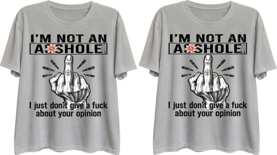 I Am Not an Asshole I Just Don't Give a Fuck Funny T-Shirt